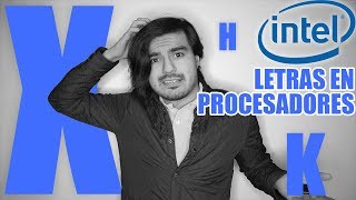 QUE SIGNIFICAN LAS LETRAS EN LOS PROCESADORES INTEL  TECNOLOGUÍA [upl. by Naras]