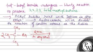 Assertion A Tertbutyl bromide undergoes Wurtz reaction to give \ 2233 \ tetramethylbuta [upl. by Goldsworthy]