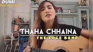 Thaha Chhaina  The Edge Band Anju Rana Magar Cover [upl. by Ajim]