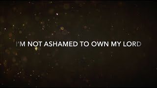 I Am Not Ashamed To Own My Lord [upl. by Nomolas]