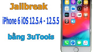 Cách Jailbreak iPhone 6 iOS 1254 – 1255 bằng 3uTools [upl. by Bonar613]