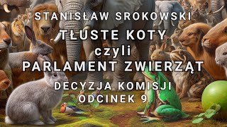 Stanisław Srokowski  Tłuste Koty „Decyzja Komisjiquot  odcinek 9 [upl. by Binah253]