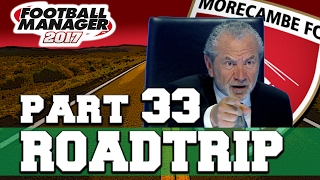 ROADTRIP  PART 33  BOARDROOM WARFARE  FOOTBALL MANAGER 2017 [upl. by Nnyloj967]