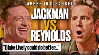 Ryan Reynolds amp Hugh Jackman Argue Over The Internets Biggest Debates  Agree To Disagree [upl. by Nnairek]