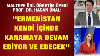 Maltepe Üni Öğretim Üyesi Prof Dr Hasan Ünal Ermenistan kendi içinde kanamaya devam ediyor [upl. by Haye600]