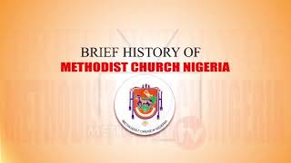 BRIEF HISTORY OF METHODIST CHURCH NIGERIA  METHODIST TV [upl. by Conias998]