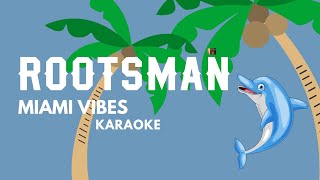 MIAMI VIBES  Rootsman Calypso Karaoke [upl. by Aneen]