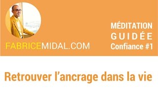 Retrouver lancrage dans la vie  Méditation guidée de Confiance 1 [upl. by Aicargatla]