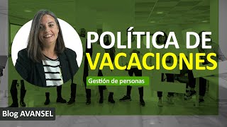 Cómo crear una POLÍTICA de VACACIONES en tu EMPRESA [upl. by Sell606]