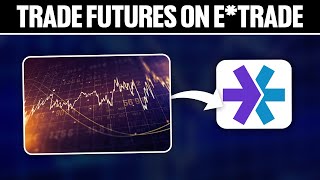 How To Trade Futures on eTrade 2024 Full Tutorial [upl. by Yendis]