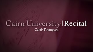 Cairn University Recital  Caleb Thompson [upl. by Byrle591]