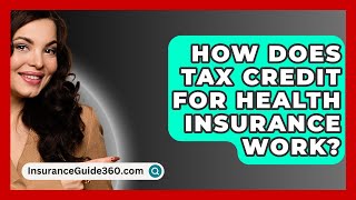 How Does Tax Credit For Health Insurance Work  InsuranceGuide360com [upl. by Cormier401]