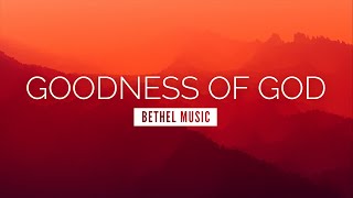 Goodness of God  Bethel Music  LYRIC VIDEO [upl. by Clymer]