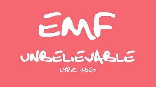 EMF  Unbelievable Lyric Video [upl. by Bunch]