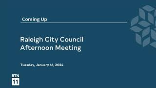 Raleigh City Council Afternoon Meeting  January 16 2024 [upl. by Notna]