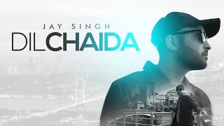 Jay Singh  Dil Chaida  Full Video  Latest Punjabi Songs 2018 [upl. by Rehttam]