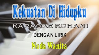 KEKUATAN DI HIDUPKU KARAOKE ROHANI NADA WANITA ll CDO [upl. by Idelia]