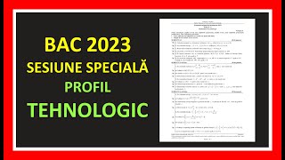 BACALAUREAT MATEMATICA 2023 SESIUNE SPECIALA MODEL REZOLVAT BAC PROFIL TEHNOLOGIC EXAMEN CLASA 12 [upl. by Leumas]