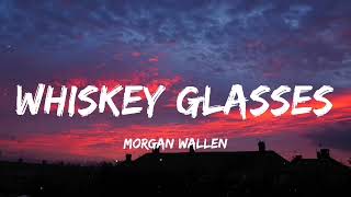 Morgan Wallen  Whiskey Glasses Lyrics [upl. by Valerlan]