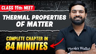 THERMAL PROPERTIES OF MATTER in 84 Minutes  FULL Chapter For NEET  PhysicsWallah [upl. by Katti]