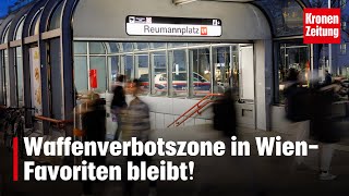 Waffenverbotszone in WienFavoriten bleibt  kronetv NEWS [upl. by Yelwar761]