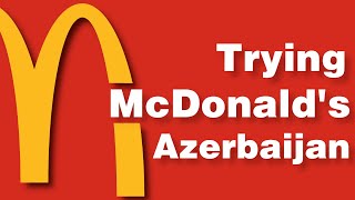 Trying McDonalds in Azerbaijan  McDonald’s World Tour [upl. by Wernda139]