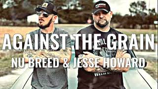 Nu Breed amp Jesse Howard  AGAINST THE GRAIN Music Video [upl. by Katalin460]