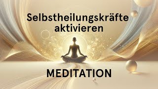 Heilung von Körper Geist und Seele  Selbstheilungskräfte aktivieren  inkl Meditation [upl. by Ynelram]