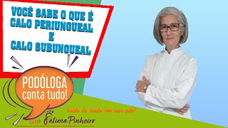 VOCÊ JÁ OUVIU FALAR EM CALO PERIUNGUEAL E CALO SUBUNGUEAL [upl. by Eada]