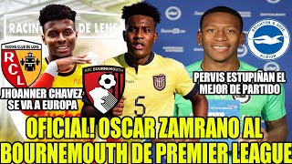 OFICIAL OSCAR ZAMRANO AL BOURNEMOUTH DE PREMIER LEAGUE JHOANNER CHAVEZ AL LENS DE FRANCIA [upl. by Acquah936]