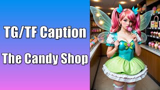 TGTF Caption  The Candy Shop The Grand Opening [upl. by Jacobo]