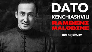 🇬🇪 Dato Kenchiashvili  Ramdeni Malodine remix I რამდენი მალოდინე  დათო კენჭიაშვილი [upl. by Artenal676]