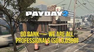 Go Bank — We Are All Professionals DSODSOLO [upl. by Ainak]