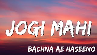 Jogi Mahi Song  Bachna Ae Haseeno  Ranbir Kapoor Minissha Lamba Sukhwinder Shekhar  Lyrics [upl. by Inaej]