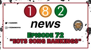 182 News Podcast  Episode 72  “EOTS Rankings” [upl. by Revlis967]