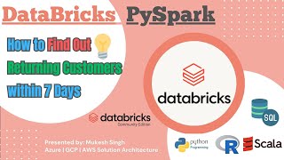 DataBricks — How to Find out Returning Customers within 7 days in PySpark [upl. by Cavanagh]