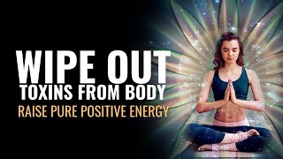 Detox Your Mind  Clean Your Soul Raise Pure Positive Energy  Wipe Out Toxins from Body  825 Hz [upl. by Hedberg]