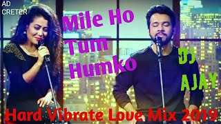 DJ Ajay SongMile Ho Tum Humko Hard Vibrate 2020 Latest Dj The Best Song  New Dj remix Song 2021 [upl. by Einnus]