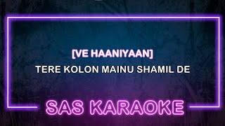 Ve Haaniyaan KARAOKE  SAS KARAOKE  Ravi Dubey amp Sargun Mehta  Danny  Avvy Sra [upl. by Walters995]