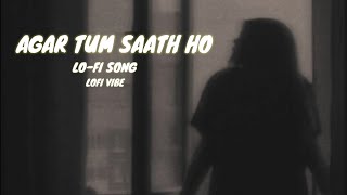 Agar Tum Saath Ho Slowed  Reverb  Arijit Singh Alka Yagnik [upl. by Valry]