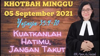 Khotbah Minggu 05 September 2021 Yesaya 35410 quotKuatkanlah hatimu Jangan Takutquot [upl. by Anawat]