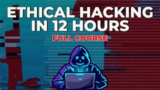 Ethical Hacking in 12 Hours  Full Course  Learn to Hack [upl. by Theurer670]