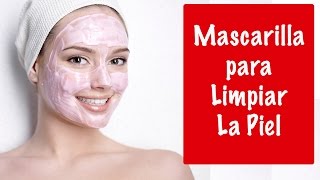 MASCARILLAS CASERAS PARA LIMPIAR LA CARA – CUIDADOS PARA LA CARA [upl. by Gil]