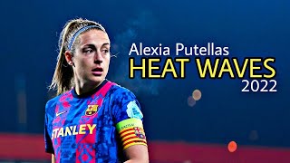 Alexia Putellas • 2022 • Heat Waves • HD • Best goals skills amp assist [upl. by Attelahs]