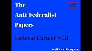 Federal Farmer VIII The Anti Federalist Papers Full Audiobook [upl. by Eneli142]