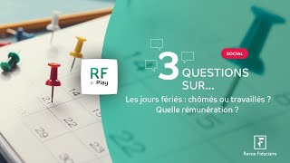 3 Questions sur les jours fériés  chômés ou travaillés  Quelle rémunération [upl. by Berkley]