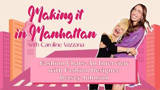 Episode 34 Fashion Chats An Interview with Fashion Designer Betsey Johnson [upl. by As518]