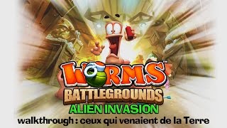 Worms Battlegrounds  DLC Alien Invasion  Walkthrough  Ceux qui venaient de la Terre [upl. by Aicilyhp]