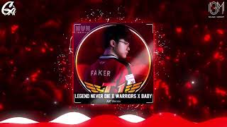 Legend Never Die x Warriors x Baby  MIT Remix  Nhạc Nền Dành Cho Faker Tại Chung Kết Thế Giới 2023 [upl. by Nref]