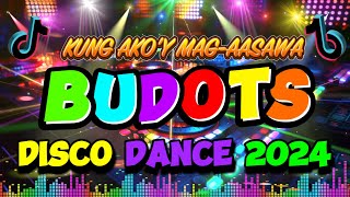 TIKTOK BUDOTS DISCO MIX NONSTOP 2024 🍀 TIKTOK VIRAL BUDOTS REMIX X KUNG AKOY MAG AASAWA [upl. by Lupiv]